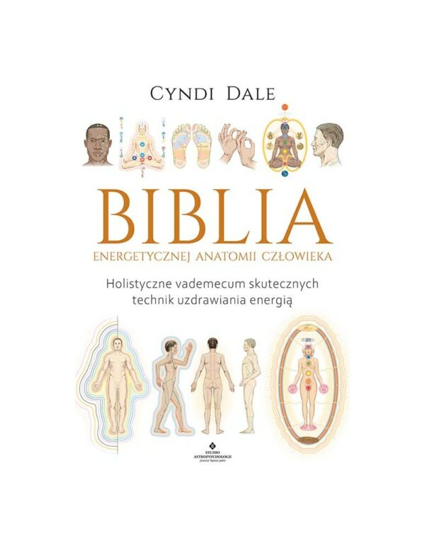 Biblia Energetycznej Anatomii Człowieka Cyndi Dale